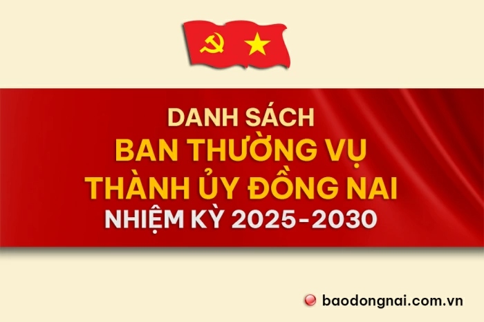 [Infographic] Danh sách Ban Thường vụ Thành ủy Đồng Nai nhiệm kỳ 2025-2030